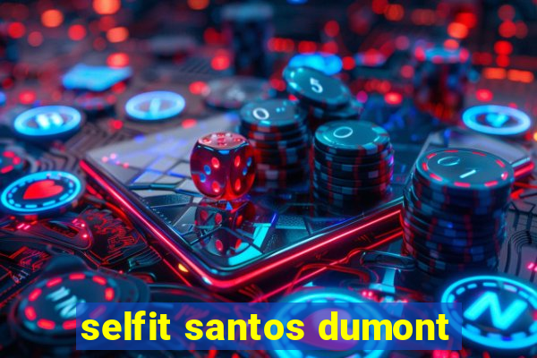 selfit santos dumont